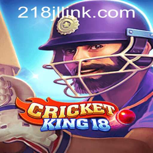 CricketKing18: An Ultimate Gaming Experience with 218JL